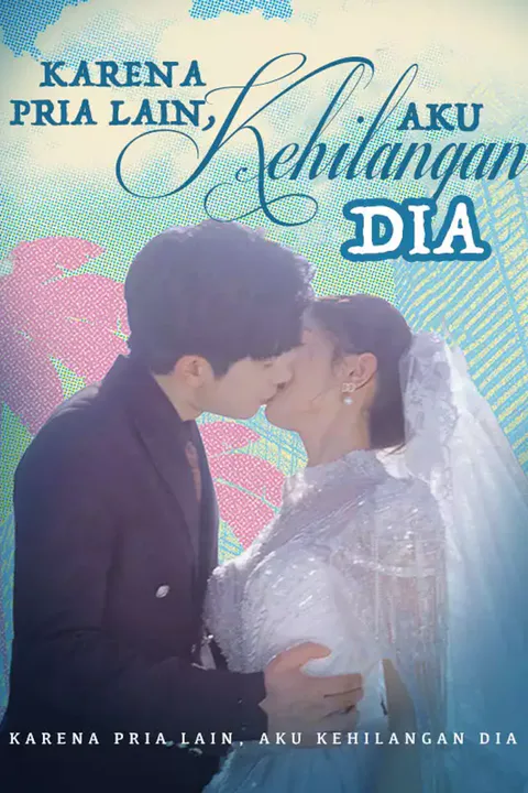Poster Karena Pria Lain, Aku Kehilangan Dia