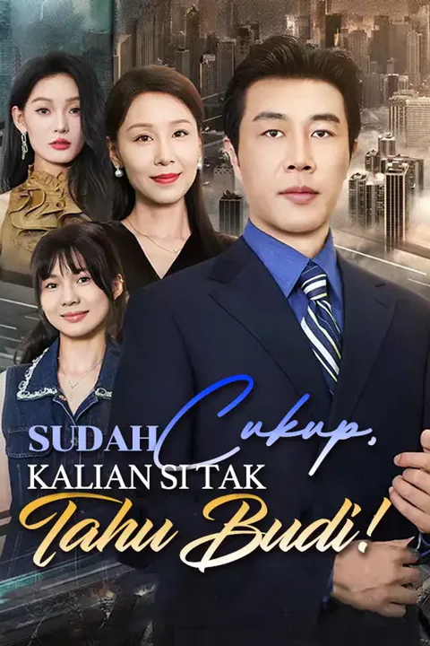 Poster Sudah Cukup, Kalian Si Tak Tahu Budi!