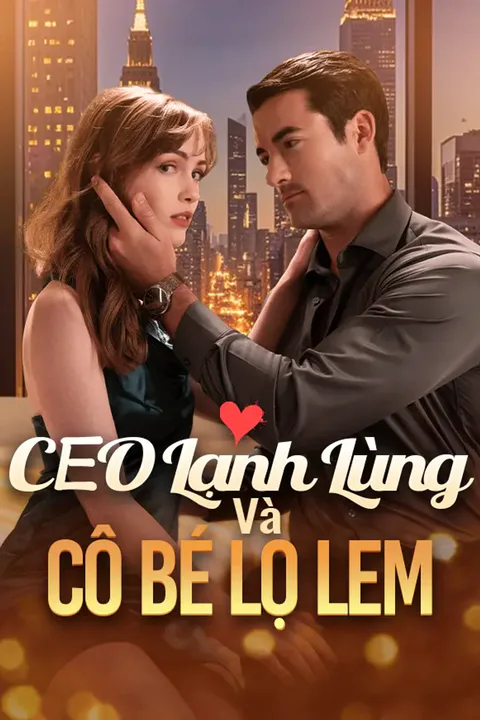 Poster CEO Lạnh Lùng Và Cô Bé Lọ Lem