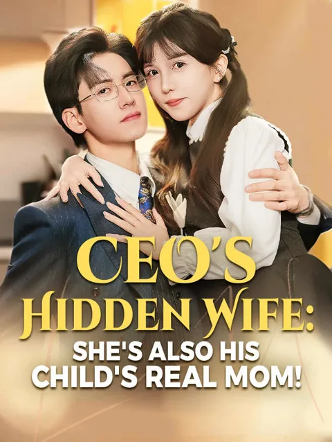 CEO's Hidden Wife: She's Also His Child's Real Mom! poster