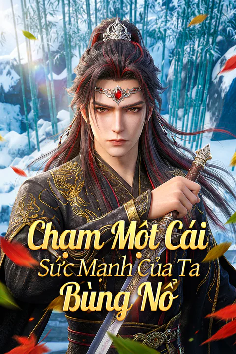 Poster Chạm Một Cái Sức Mạnh Của Ta Bùng Nổ