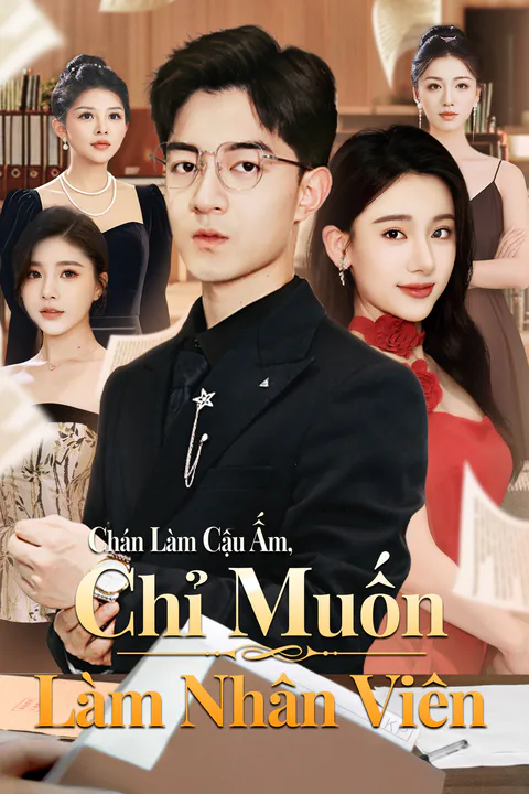 Poster Chán Làm Cậu Ấm, Chỉ Muốn Làm Nhân Viên