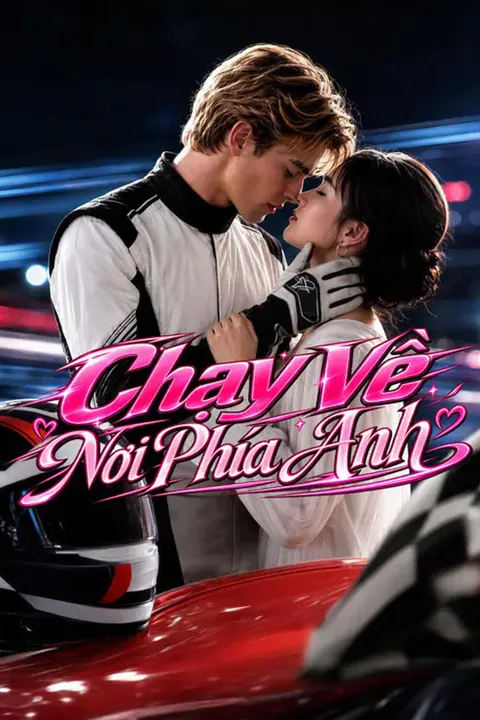 Poster Chạy Về Nơi Phía Anh (Lồng tiếng)