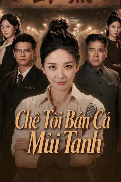 Poster Chê Tôi Bán Cá Mùi Tanh