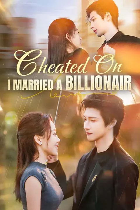 Cheated On, I Married A Billionaire poster