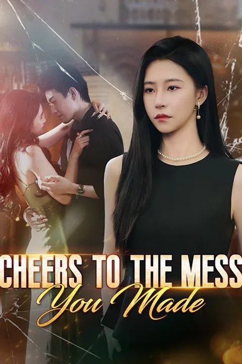Cheers to the Mess You Made poster