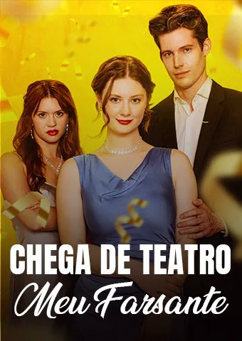 Pôster de Chega de Teatro, Meu Farsante