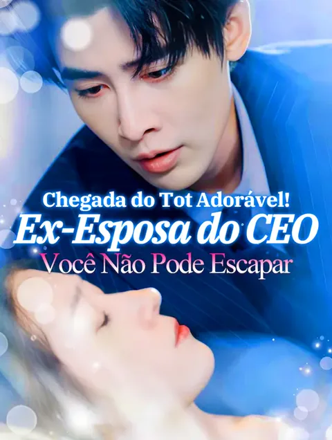 Pôster de Chegada do Tot Adorável! Ex-Esposa do CEO, Você Não Pode Escapar(Dublado)