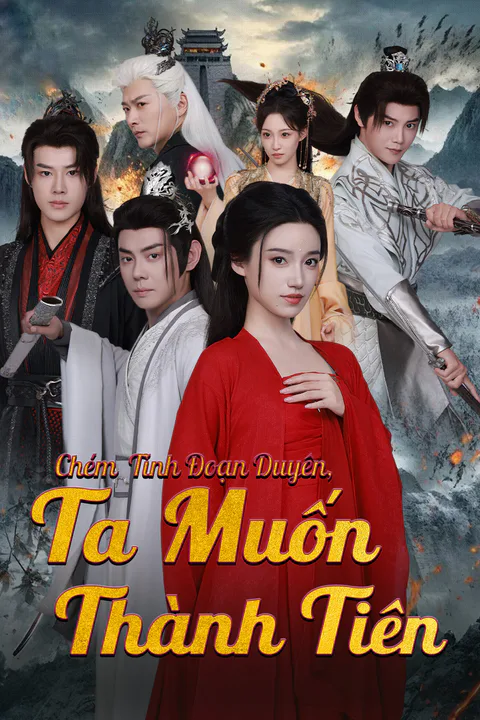 Poster Chém Tình Đoạn Duyên, Ta Muốn Thành Tiên