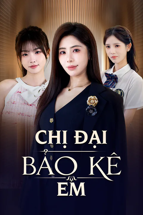 Poster Chị Đại Bảo Kê Em