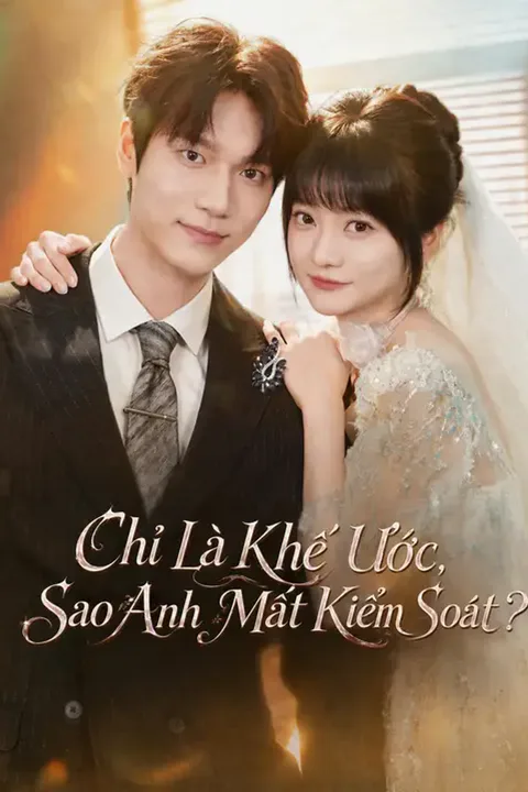 Poster Chỉ Là Khế Ước, Sao Anh Mất Kiểm Soát?