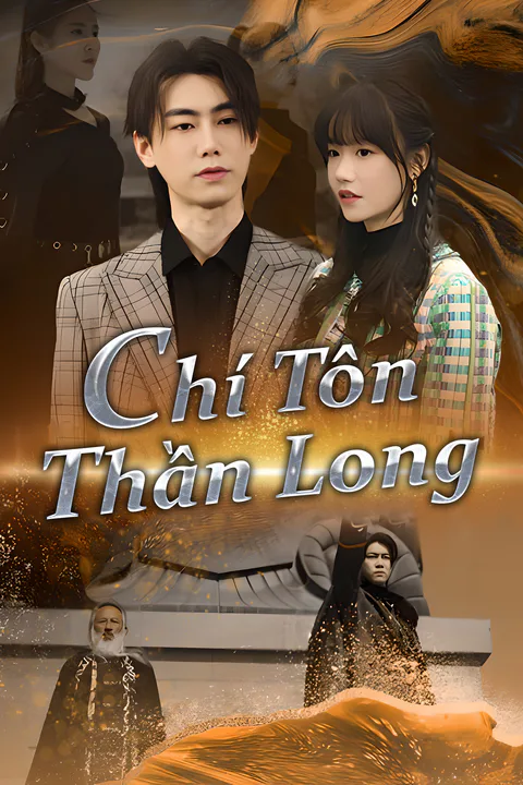 Poster Chí Tôn Thần Long