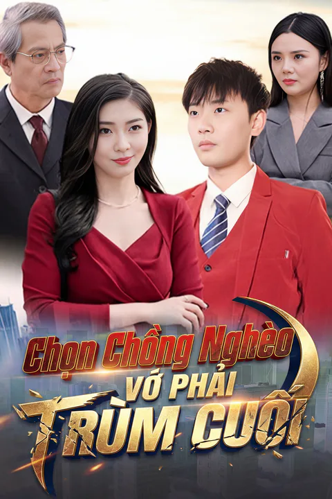 Poster Chọn Chồng Nghèo, Vớ Phải Trùm Cuối