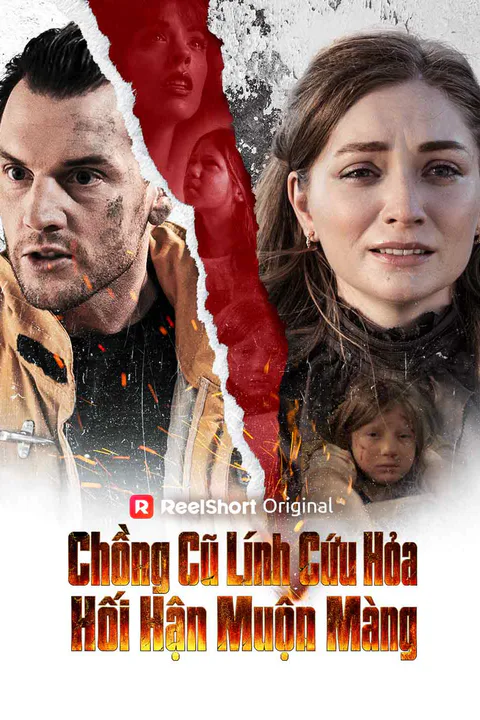 Poster Chồng Cũ Lính Cứu Hỏa Hối Hận Muộn Màng