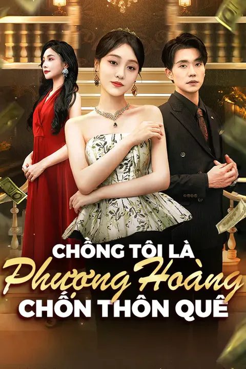 Poster Chồng Tôi Là Phượng Hoàng Chốn Thôn Quê