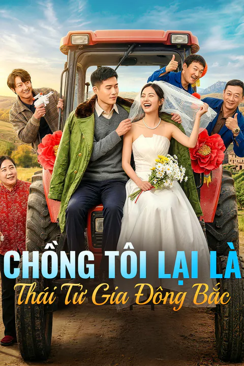Poster Chồng Tôi Lại Là Thái Tử Gia Đông Bắc