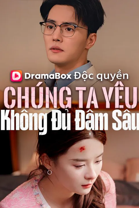 Poster Chúng Ta Yêu Không Đủ Đậm Sâu