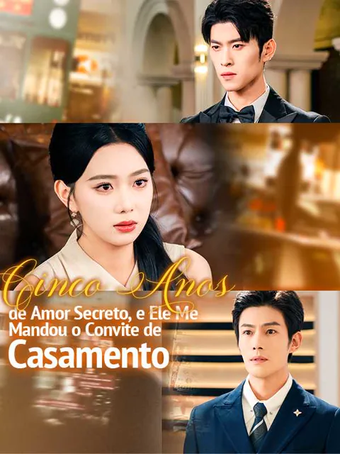 Pôster de Cinco Anos de Amor Secreto, e Ele Me Mandou o Convite de Casamento
