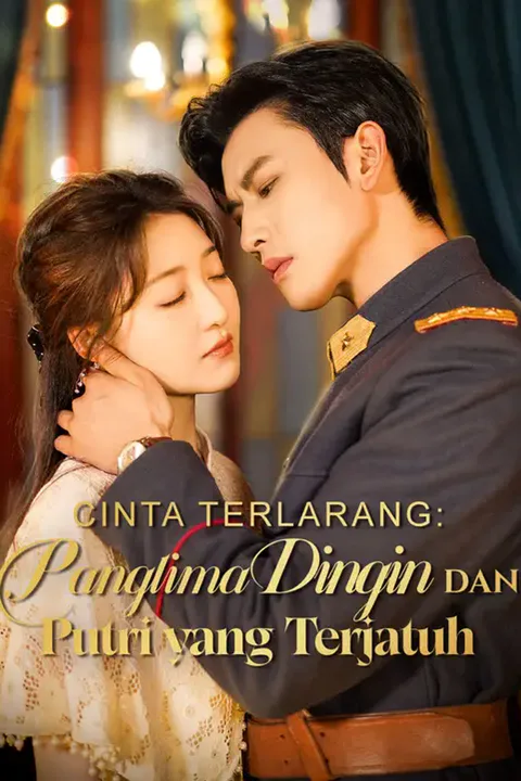 Poster CINTA TERLARANG: Panglima Dingin Dan Putri yang terjatuh