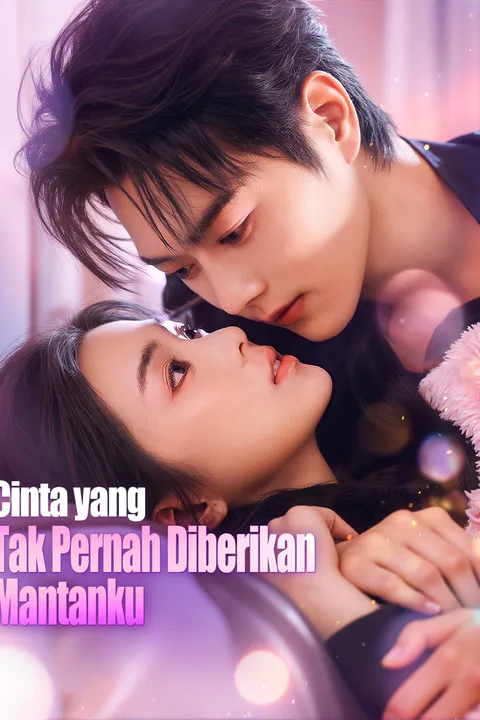 Cinta yang Tak Pernah Diberikan Mantanku(Sulih Suara) poster