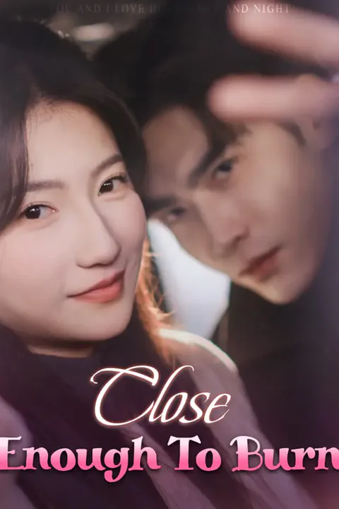Close Enough To Burn poster