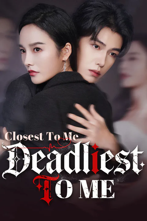 Closest To Me, Deadliest To Me poster