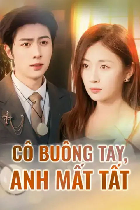 Poster Cô buông tay, anh mất tất