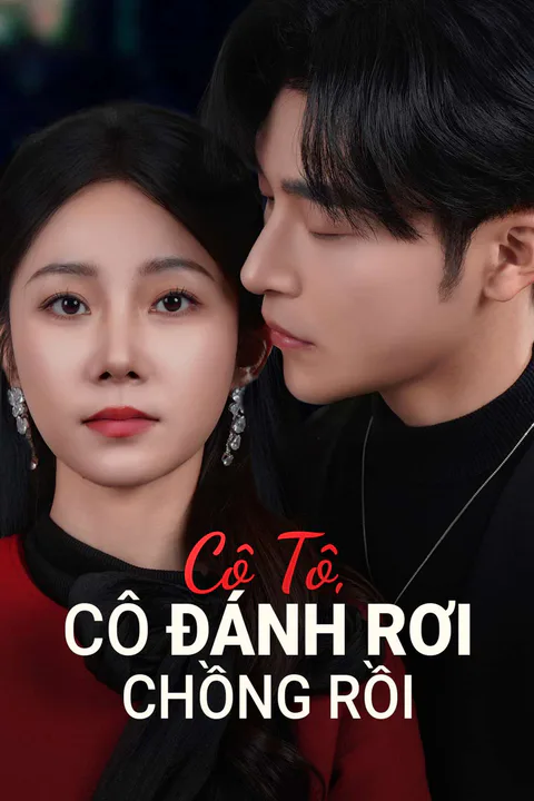 Poster Cô Tô, Cô Đánh Rơi Chồng Rồi