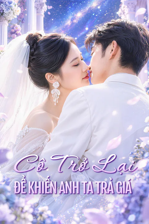 Poster Cô Trở Lại Để Khiến Anh Ta Trả Giá