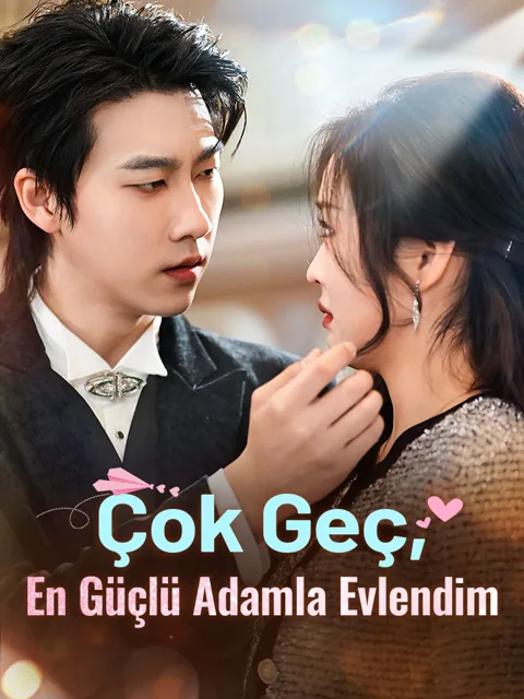 Çok Geç, En Güçlü Adamla Evlendim afişi