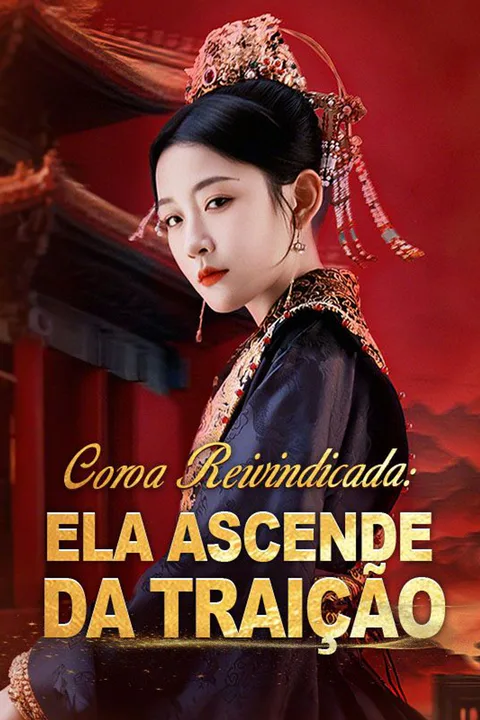Pôster de Coroa Reivindicada: Ela Ascende da Traição (Dublado)