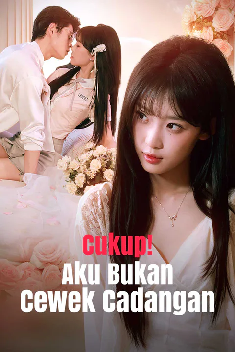Poster Cukup! Aku Bukan Cewek Cadangan