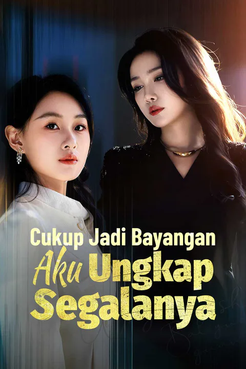 Poster Cukup Jadi Bayangan, Aku Ungkap Segalanya