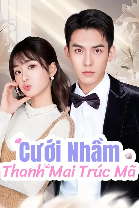 Poster Cưới Nhầm Thanh Mai Trúc Mã