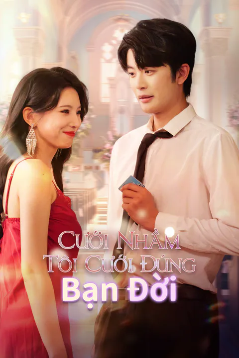 Poster Cưới Nhầm, Tôi Cưới Đúng Bạn Đời