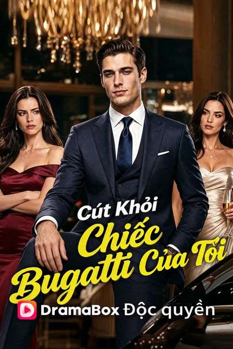 Poster Cút Khỏi Chiếc Bugatti Của Tôi