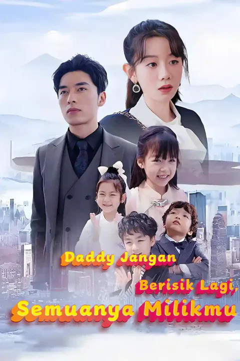 Poster Daddy Jangan Berisik Lagi, Semuanya Milikmu