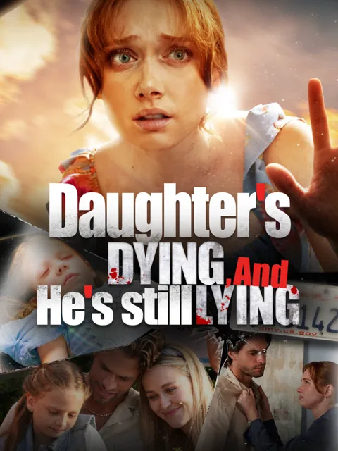 Daughter’s Dying and He’s Still Lying poster