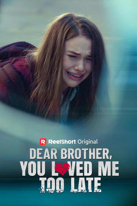 Dear Brother, You Loved Me Too Late poster