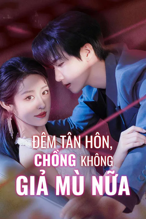 Poster Đêm Tân Hôn, Chồng Không Giả Mù Nữa