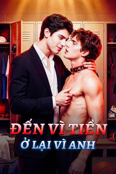 Poster Đến Vì Tiền, Ở Lại Vì Anh