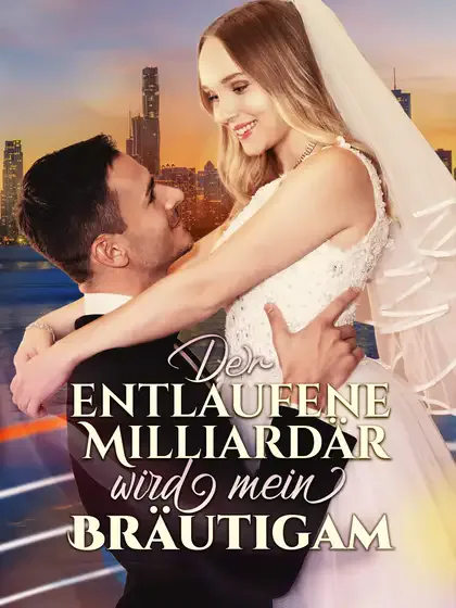Poster von Der entlaufene Milliardär wird mein Bräutigam