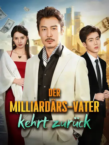 Poster von Der Milliardärs-Vater kehrt zurück