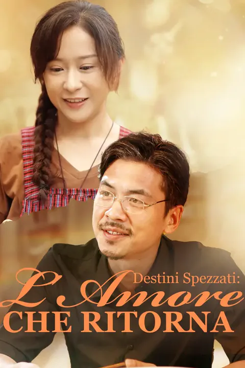 Locandina di Destini Spezzati: L'Amore che Ritorna