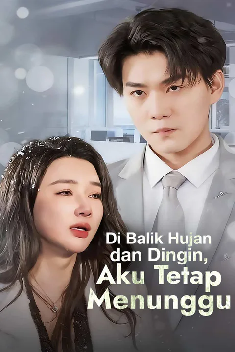 Poster Di Balik Hujan dan Dingin, Aku Tetap Menunggu