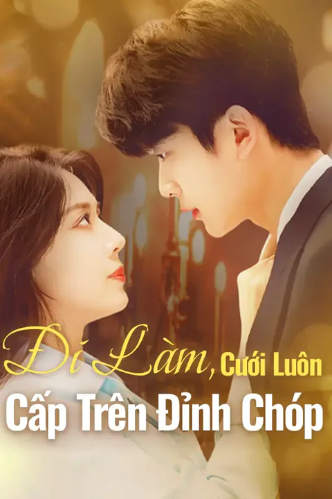 Poster Đi Làm, Cưới Luôn Cấp Trên Đỉnh Chóp