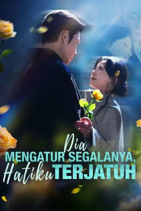 Poster Dia Mengatur Segalanya, Hatiku Terjatuh