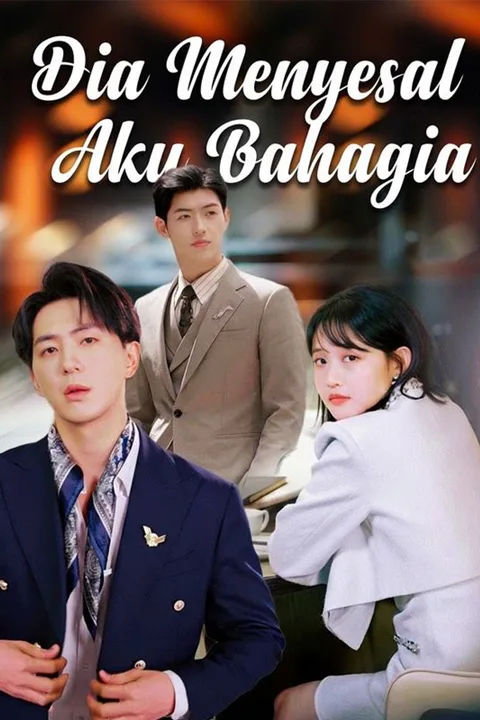 Poster Dia Menyesal Aku Bahagia