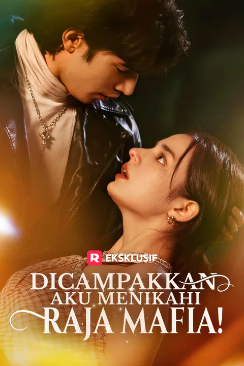 Poster Dicampakkan, Aku Menikahi Raja Mafia!