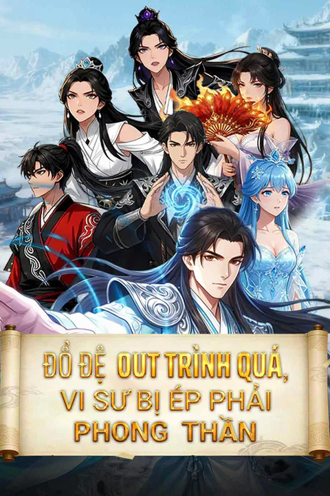 Poster Đồ Đệ Out Trình Quá, Vi Sư Bị Ép Phải Phong Thần